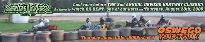 Galletta's Karting Club Heat at Oswego Kartway on August 21st, 2008. You can rent one at CLASSIC!!