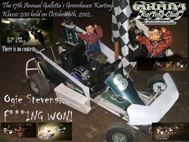 The 17th Annual Galletta's Greenhouse Karting Club Championship 200 just went down. 14 karts, son. That left around ten race-ready karts on site not starting the show (althugh around half of those are backups to starter karts, but another handful were available to be raced. Be there next time local racers, as your @$$e$ just got called out. Now, for the race coverage: 