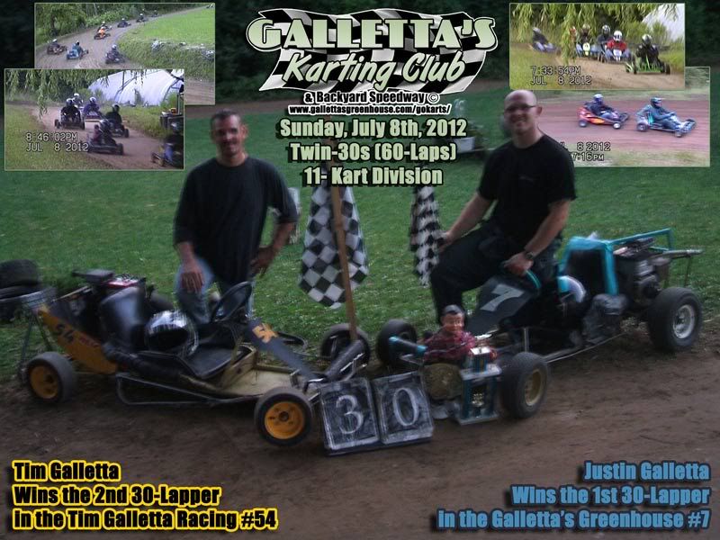 And now rule the galaxy... as FATHER AND SON! Tim and Justin Galletta win the Twin-30s on 7/8/2012 at Galletta's Greenhouse Backyard Karting Raceway!