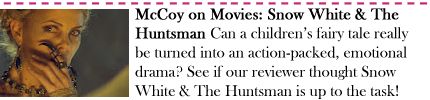 McCoy on Movies: Snow White & The Huntsman