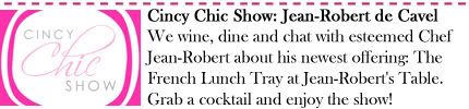Cincy Chic Show: Chef Jean-Robert de Cavel